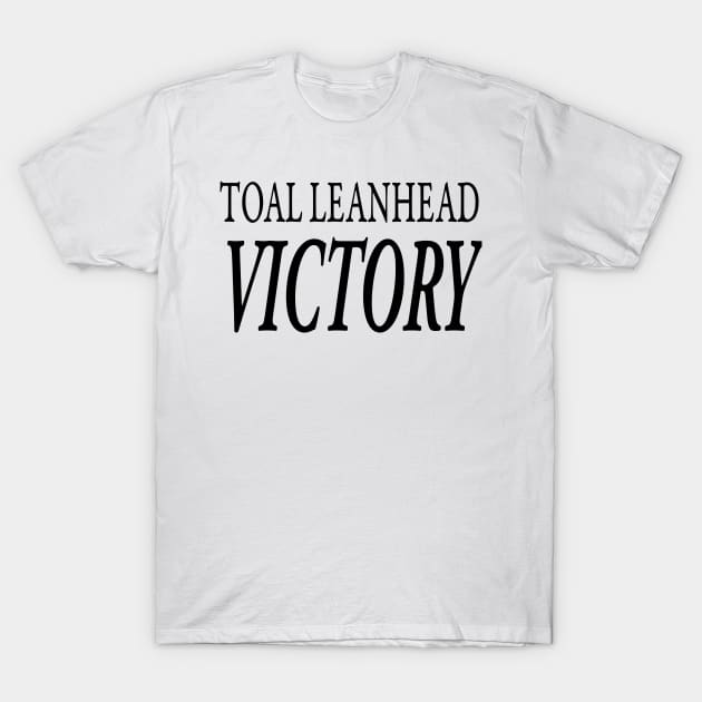 TOTAL LEANHEAD VICTORY T-Shirt by TextGraphicsUSA